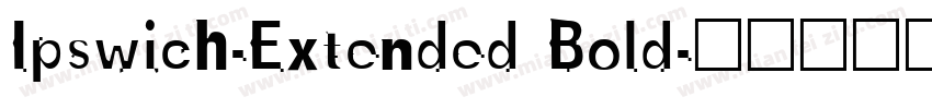 Ipswich-Extended Bold字体转换